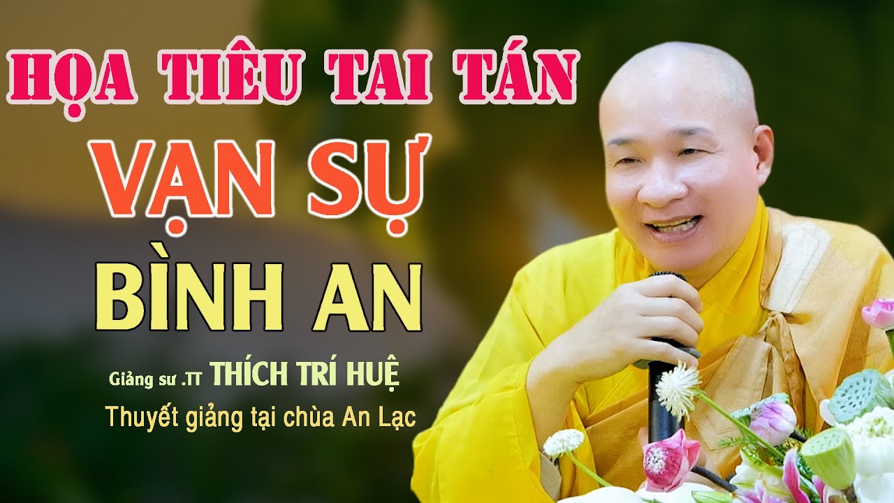Bình An Cả Năm Bình An Cả Đời Thật Vi Diệu Cho Ai Biết Được Điều Này  - Cực hay. Thầy Thích Trí Huệ