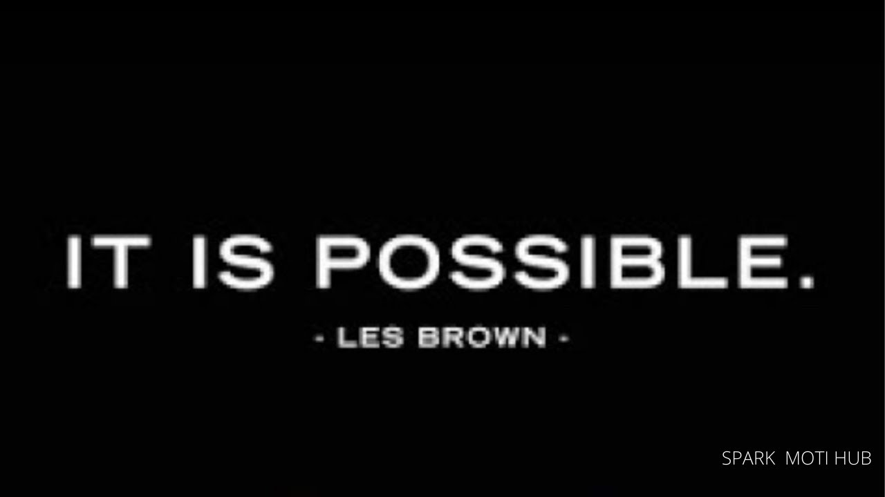 Les Brown  ITS POSSIBLE! ᴴᴰ  Motivational Speech