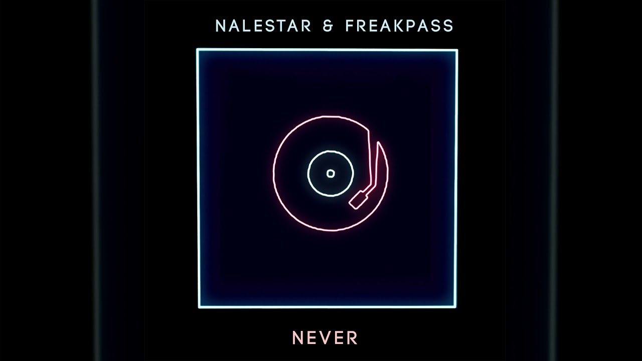 Nalestar & Freakpass - Never (Radio Mix)