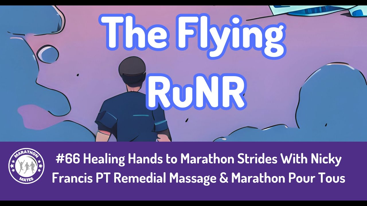 #66 Healing Hands to Marathon Strides With Nicky Francis PT Remedial Massage & Marathon Pour Tous