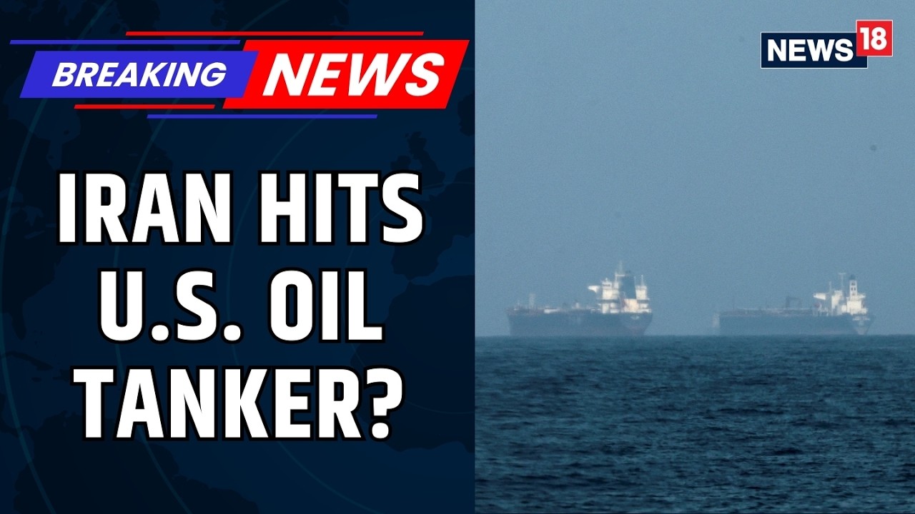 Iran Claims It Struck U.S. Oil Tanker in Strait of Hormuz | Middle East Crisis | Oil Tanker | News18
