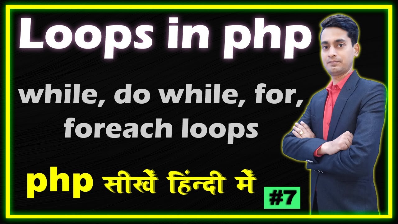 PHP Loops | while loop | do while loop | for loop | foreach loop | in PHP Hindi - Part - 7