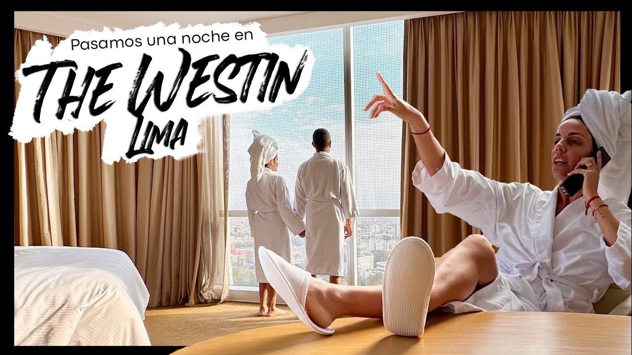 Pasamos una noche en The Westin Lima | Hoteles de Lujo