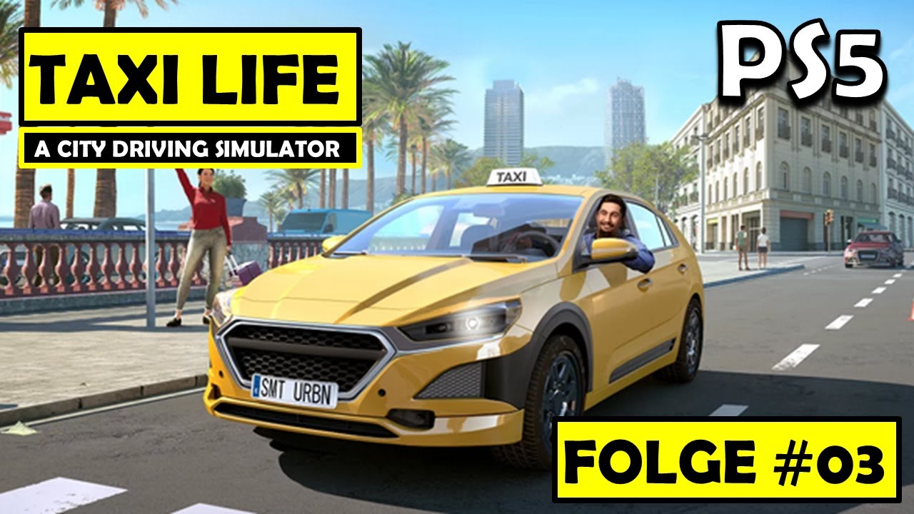 Taxi Life: A City Driving Simulator 🚕 Folge #03 | ENDLICH richtig Kohle 💰💰💰 scheffeln !!! 😍