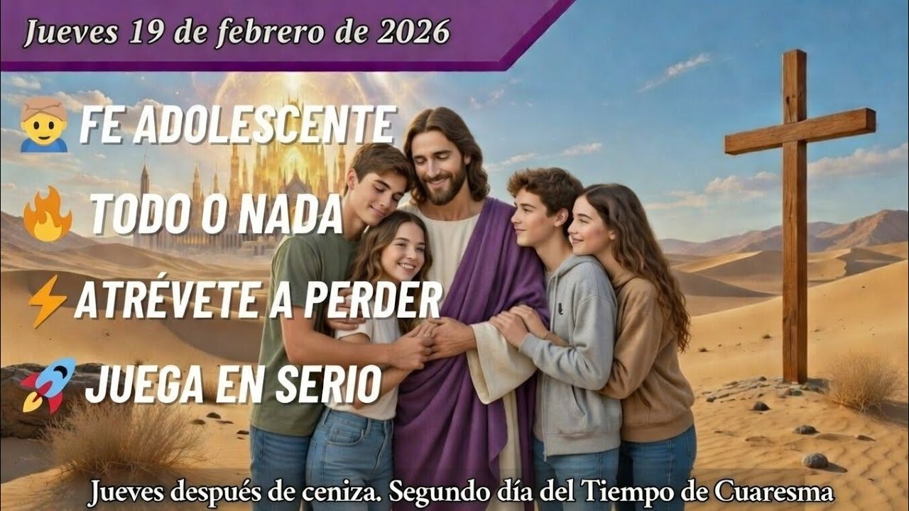 «🔥SI NO ARRIESGAS, LO PIERDES TODO✝️»Evangelio y reflex| Adolescentes |Jue 19/02/26 |T.de Cuaresma A