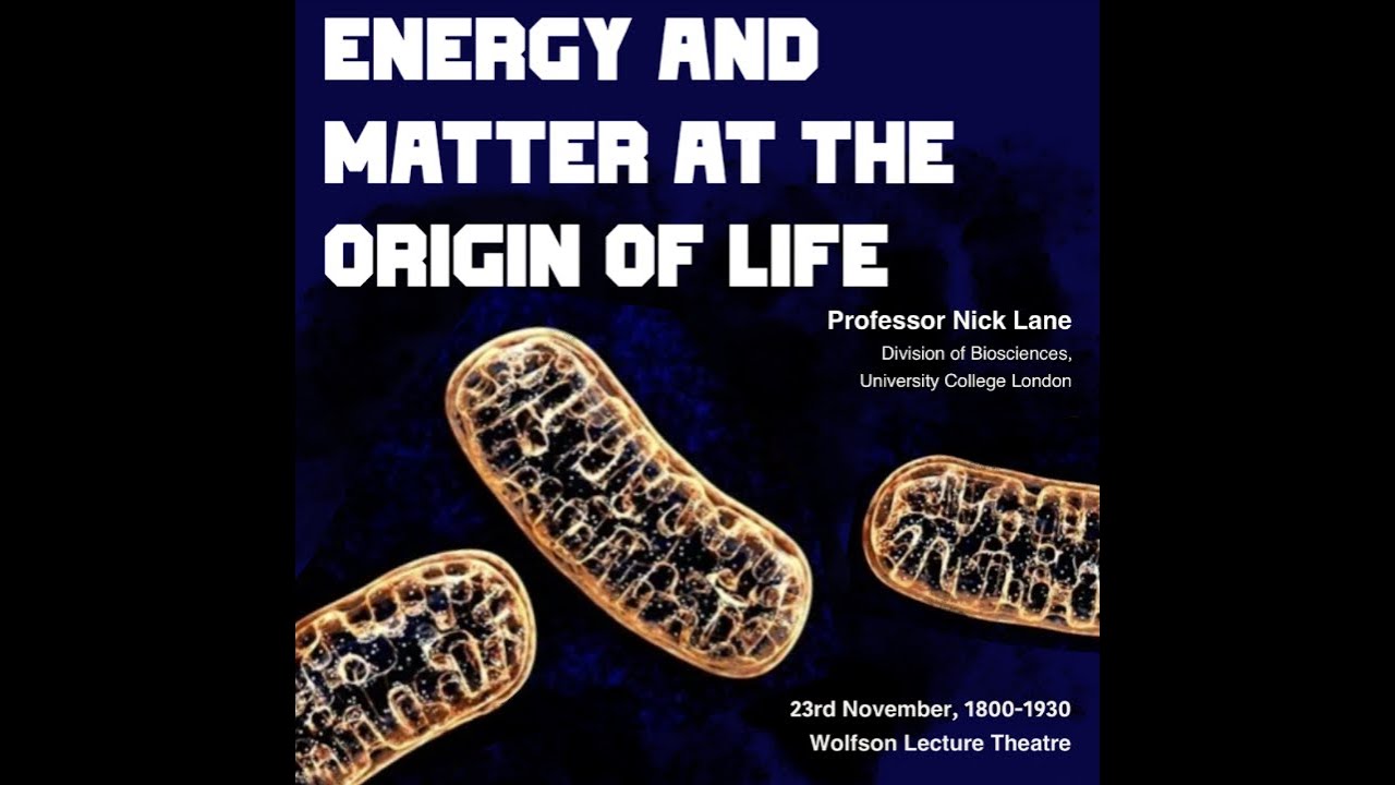 Energy and Matter at the Origin of Life | Professor Nick Lane | 23 Nov 2021