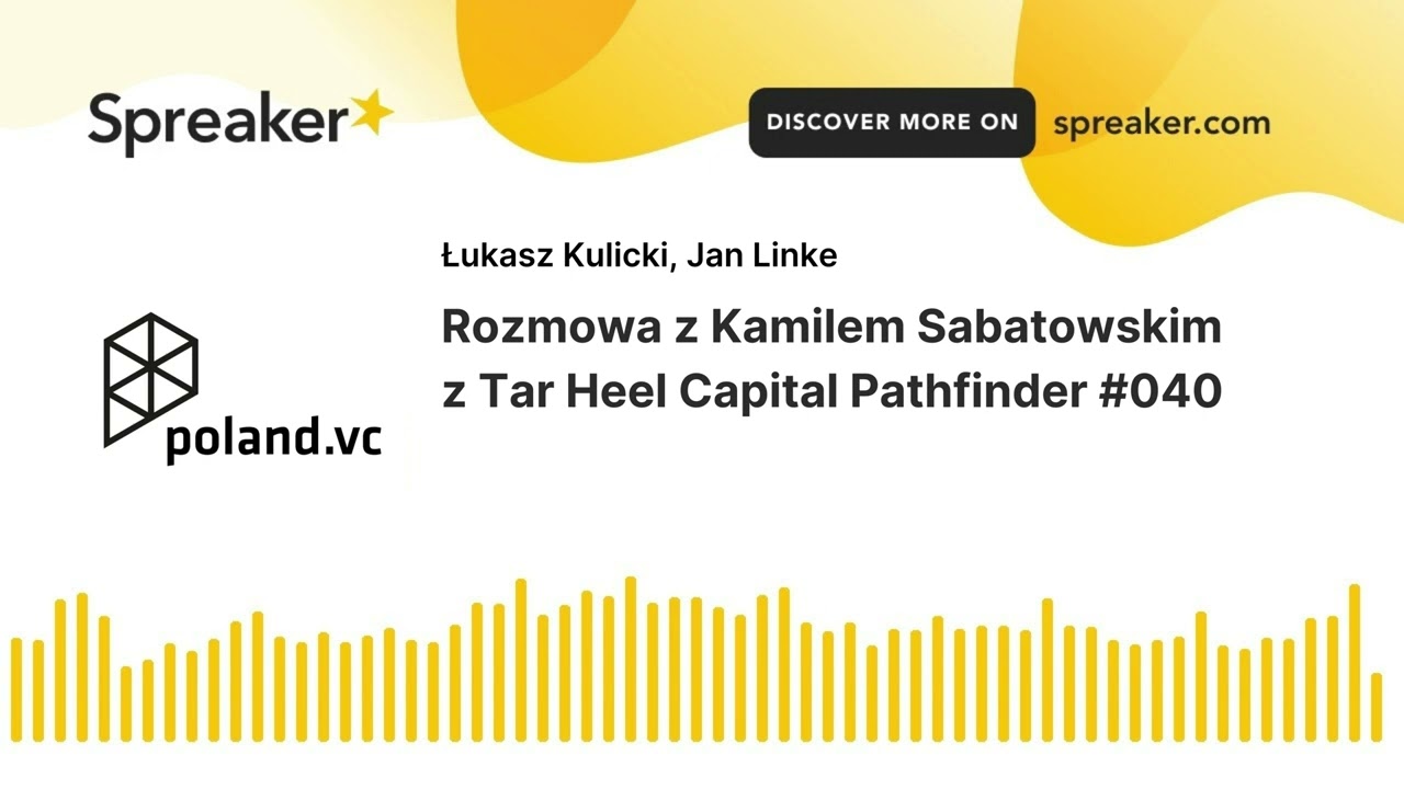 Poland.VC #040: Rozmowa z Kamilem Sabatowskim z Tar Heel Capital Pathfinder