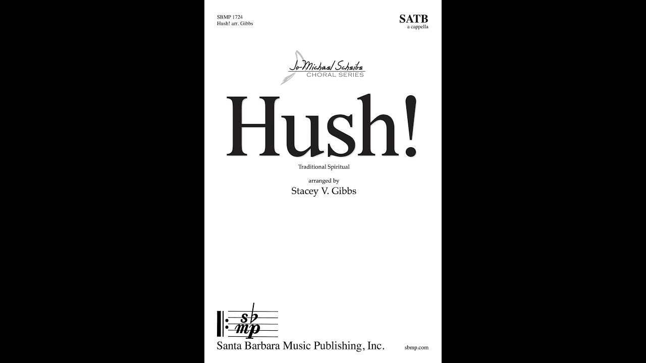 Hush! (SATB a cappella) arr. Stacey V. Gibbs - Score & Sound