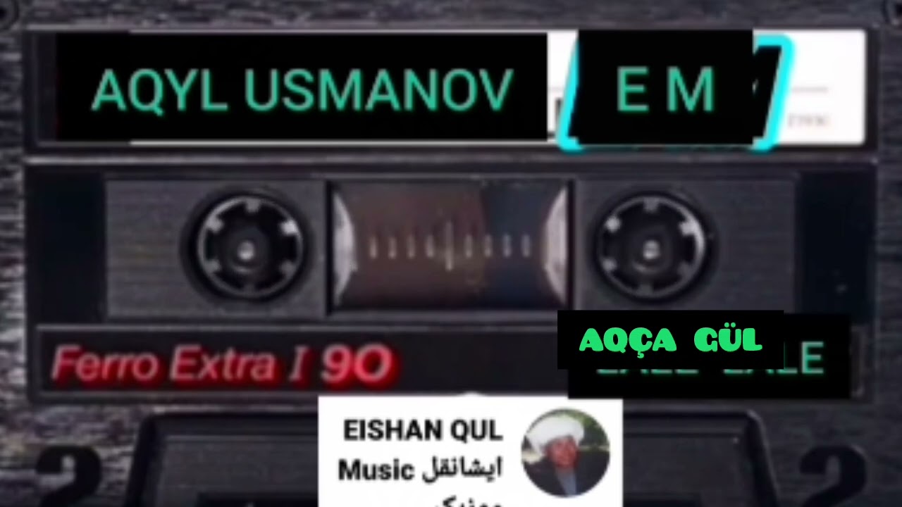 AQIL USMANOV(AQÇA GÜL)