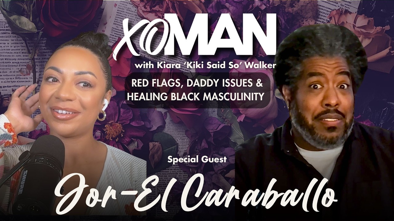 Jor-El Caraballo on Red Flags, Daddy Issues & Healing Black Masculinity | xoMAN Podcast