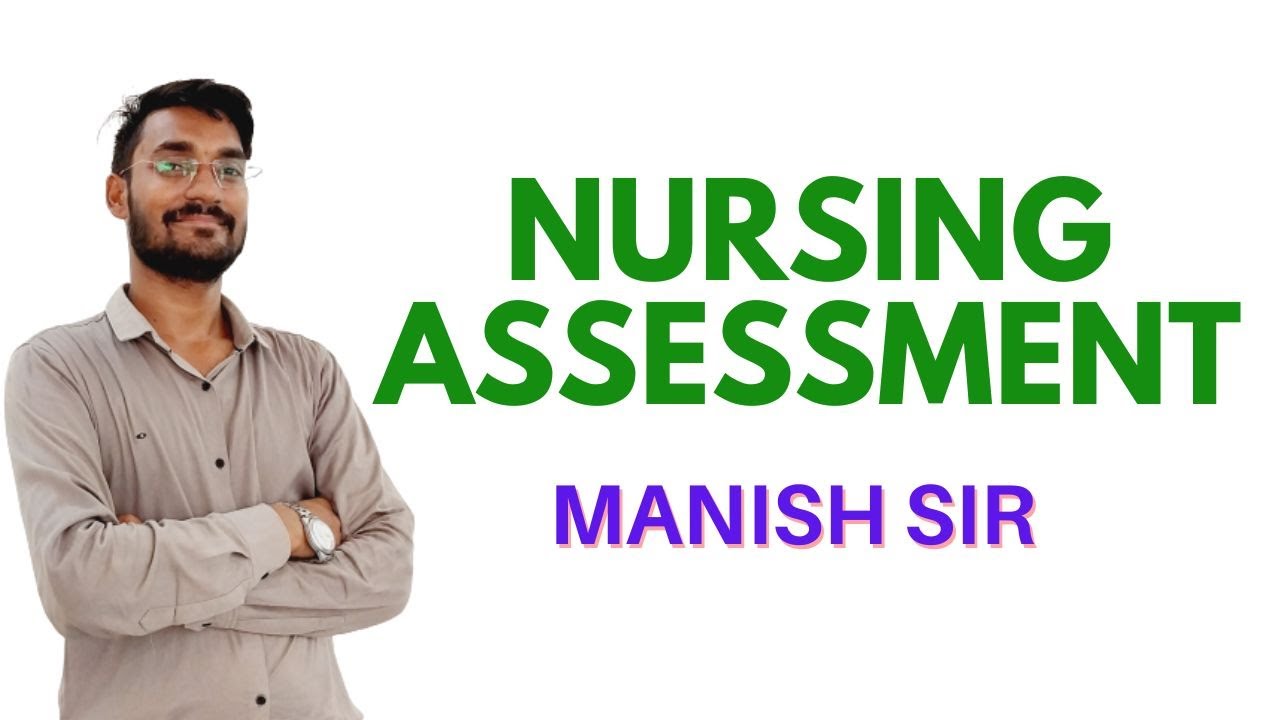 Nursing Assessment II B Sc Nursing 1st  II Foundations of Nursing II Manish Sir II