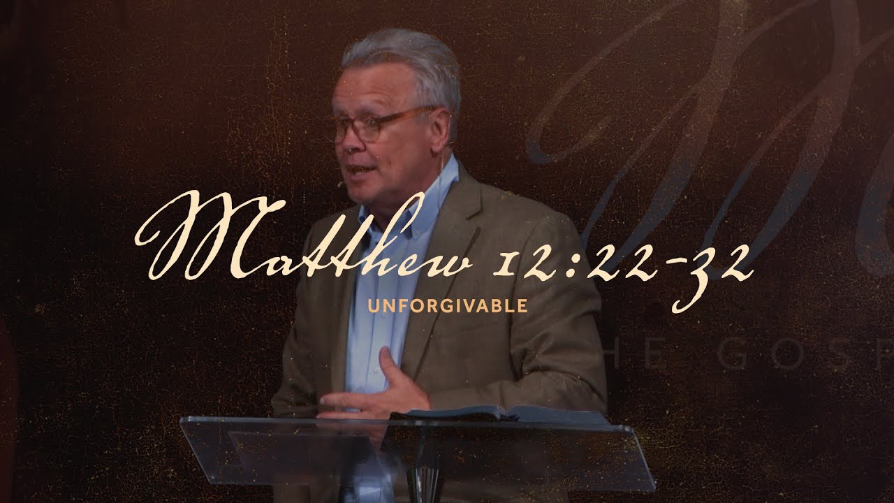 Unforgivable  |  Matthew 12:22-32  |  Gregg Heinsch  |  A.D. Sept 22, 2024