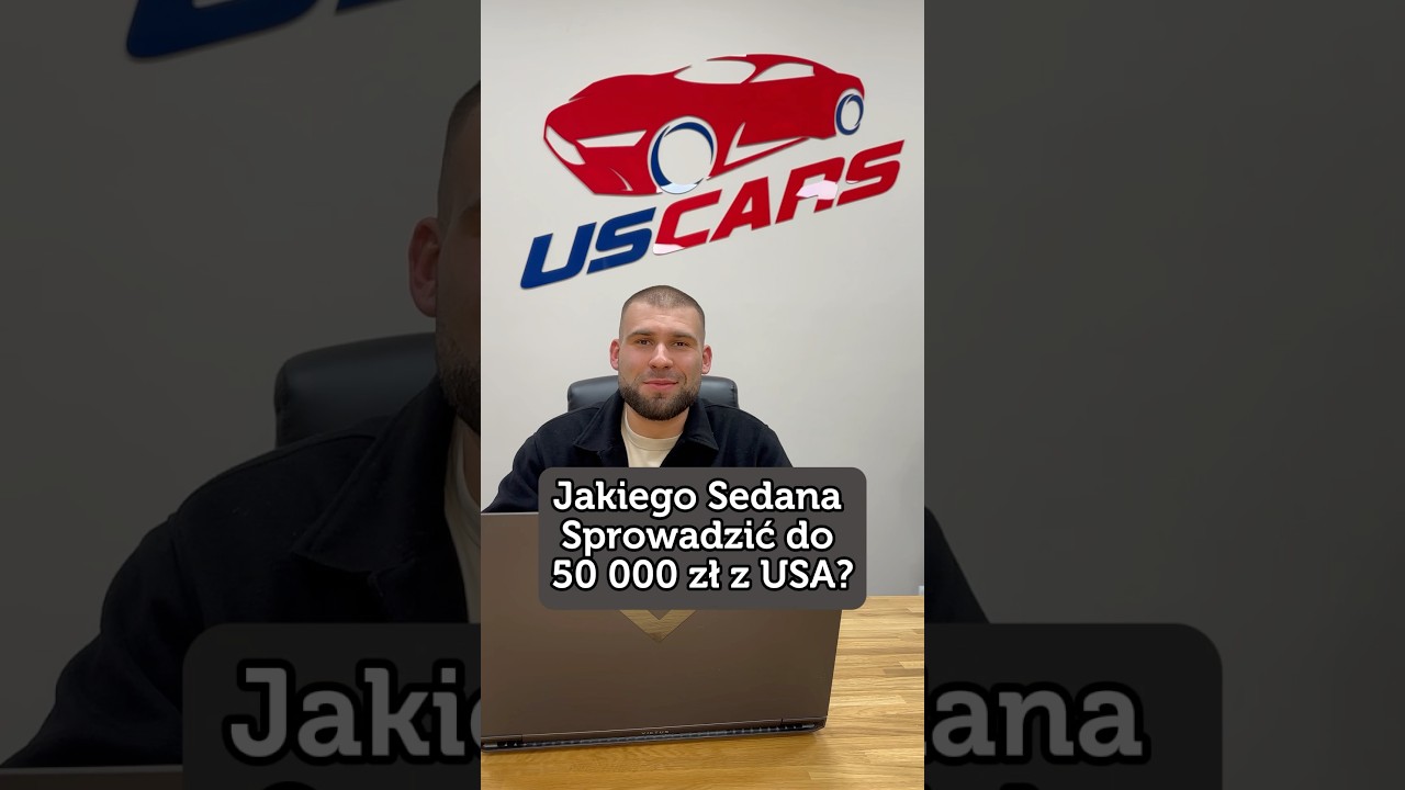 Jakiego Sedana Sprowadzić do 50 000 zł z USA?