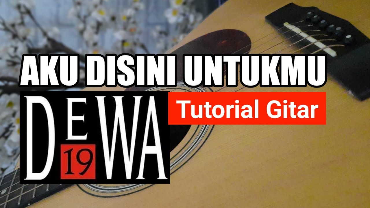 Aku Disini Untukmu-Dewa 19|Tutorial Kunci Gitar