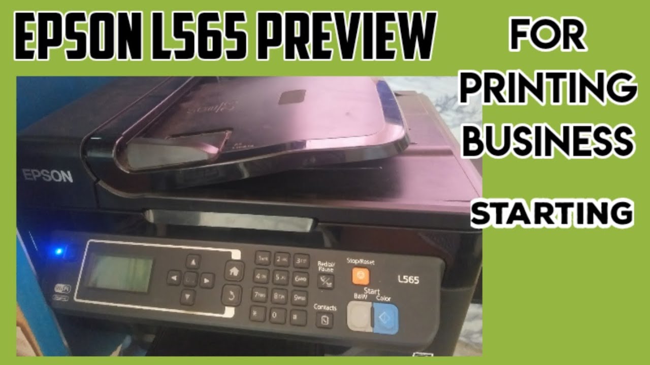 EPSON L565 PREVIEW +How to start printing business