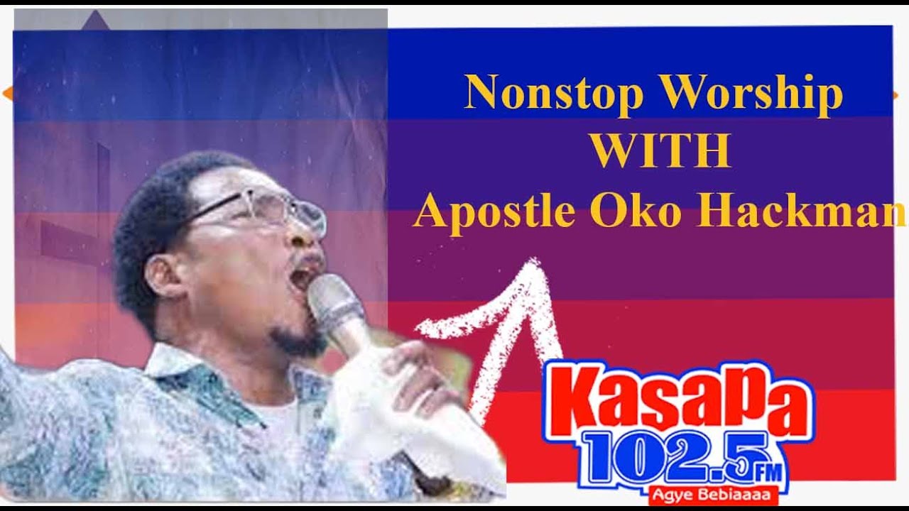 Apostle Oko Hackman Nonstop Worship Tears Filled everyone  on kasapa fm