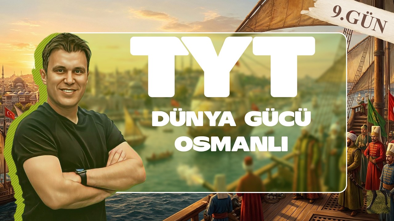 9) TYT TARİH - IX. ÜNİTE: Dünya Gücü Osmanlı (Yükselme Dönemi)🔔