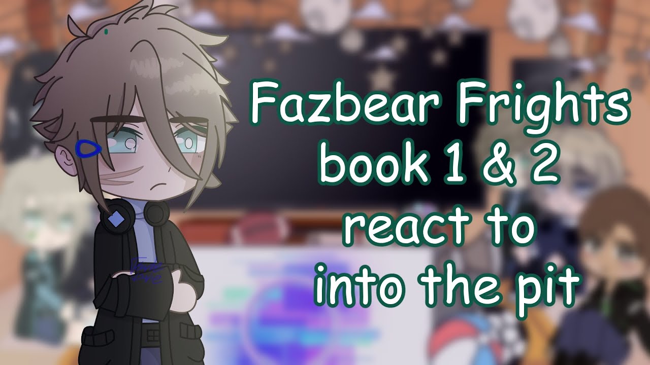 Fazbear frights book 1 & 2 react to into the pit //pl/eng