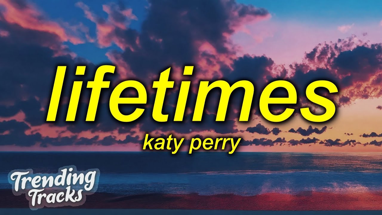 Katy Perry - LIFETIMES (Lyrics)