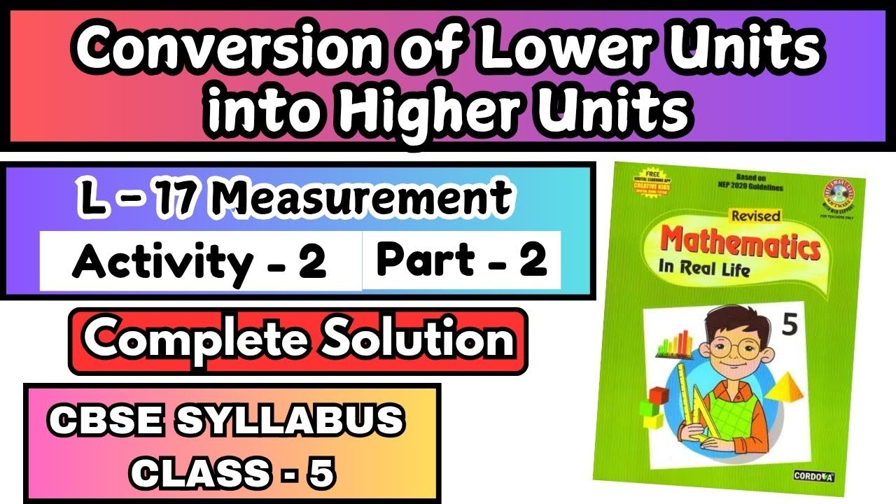 Conversion of Lower units into Higher Units⚡ Lesson 17 Measurement Activity 2 part 2 Grade 5 Maths