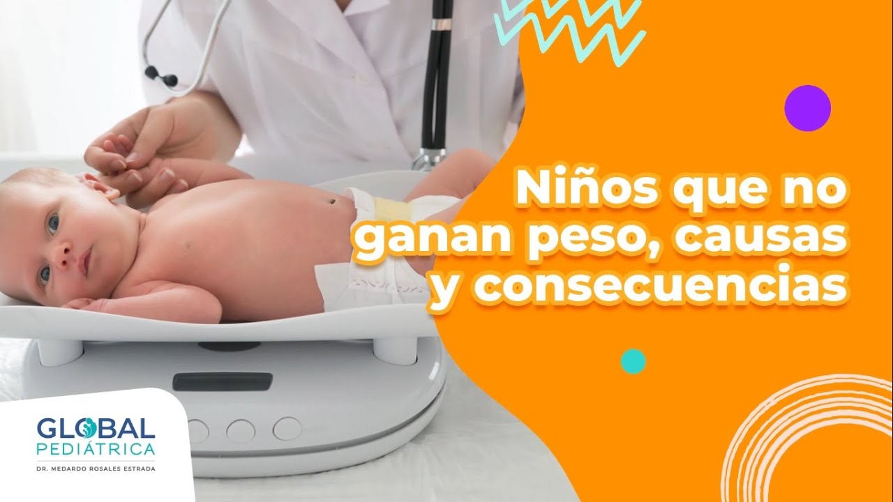NIÑOS QUE NO GANAN PESO, causas y consecuencias l PARTE 1 - ▪𝑫𝒓. 𝑴𝒆𝒅𝒂𝒓𝒅𝒐 𝑹𝒐𝒔𝒂𝒍𝒆𝒔▪