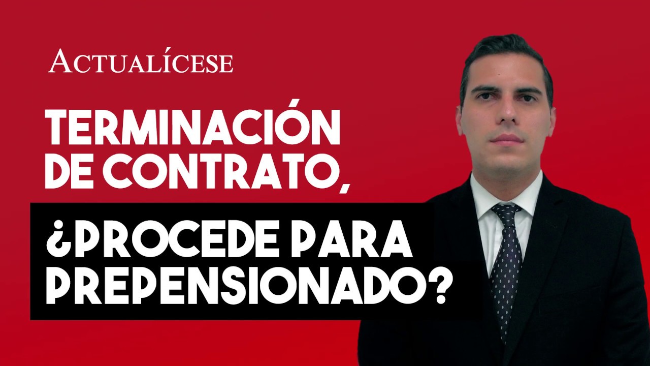 Terminación de contrato para personas próximas a pensionarse