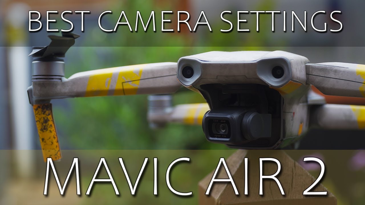 DJI MAVIC AIR 2 | BEST SETTINGS FOR MAXIMUM QUALITY VIDEO