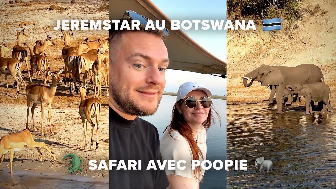 JEREMSTAR AU BOTSWANA 🇧🇼 SAFARI AVEC POOPIE