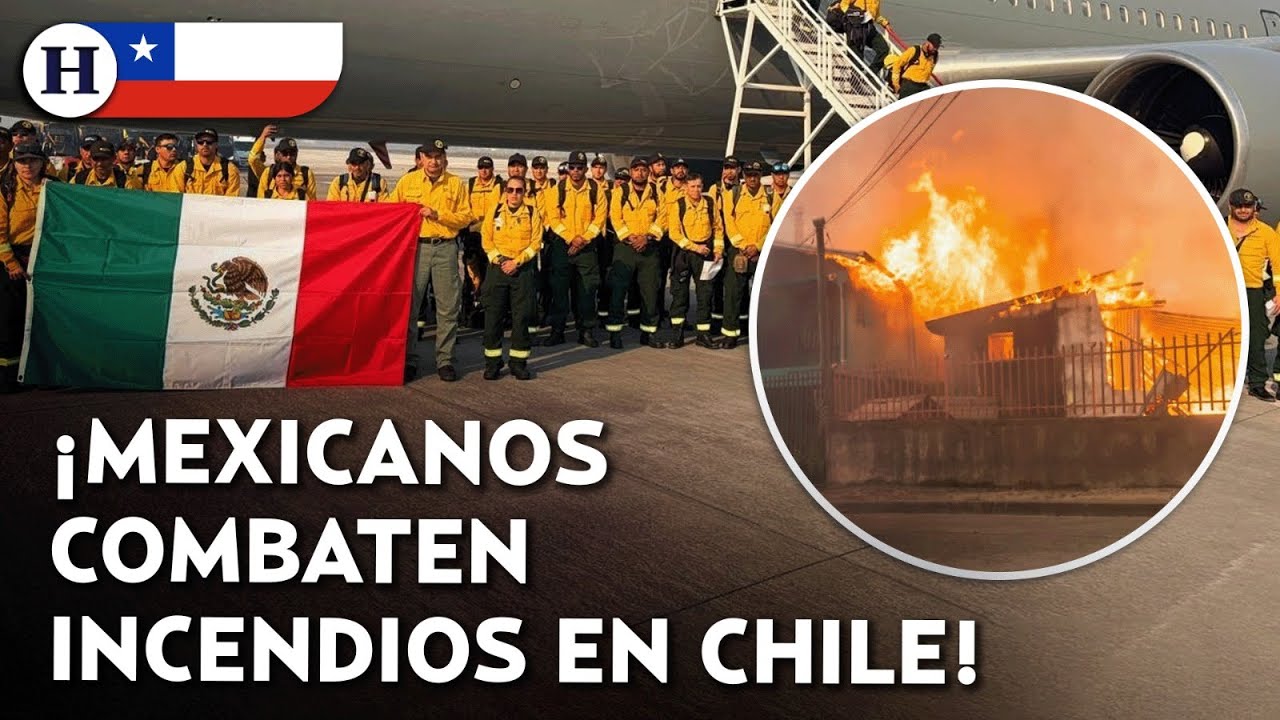 ¡México apoya a apagar el fuego! Brigadistas mexicanos llegan a Chile para sofocar fuertes incendios