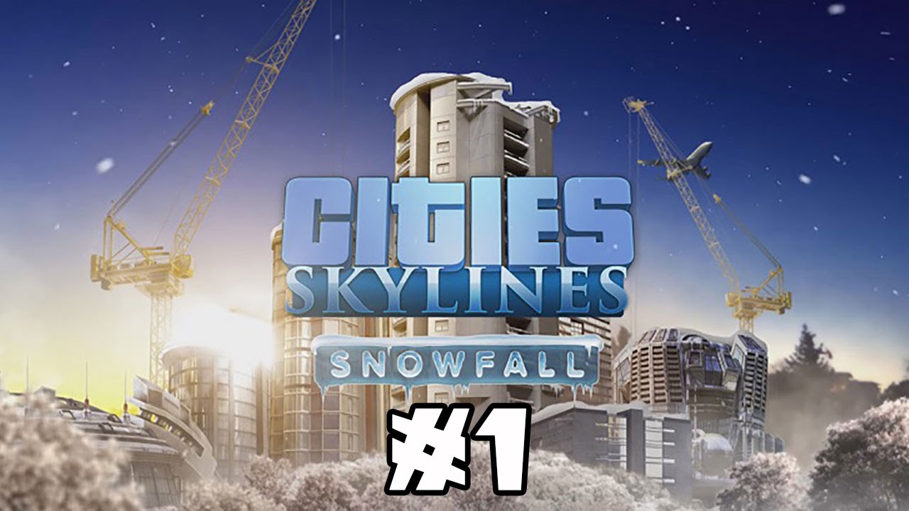 Let's Play -- Cities Skylines: Snowfall Expansion! -- Ep. 1