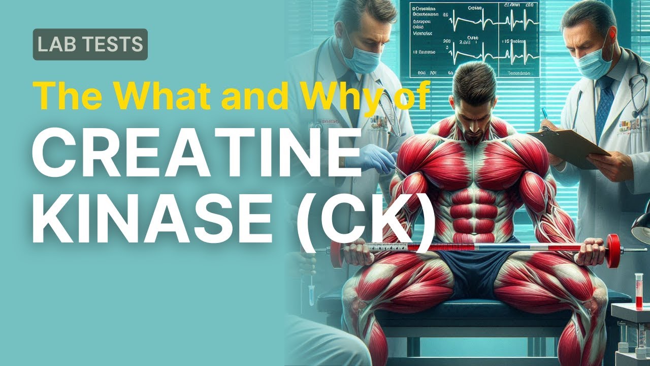 Why Care About A Creatine Kinase (CK) Lab Test