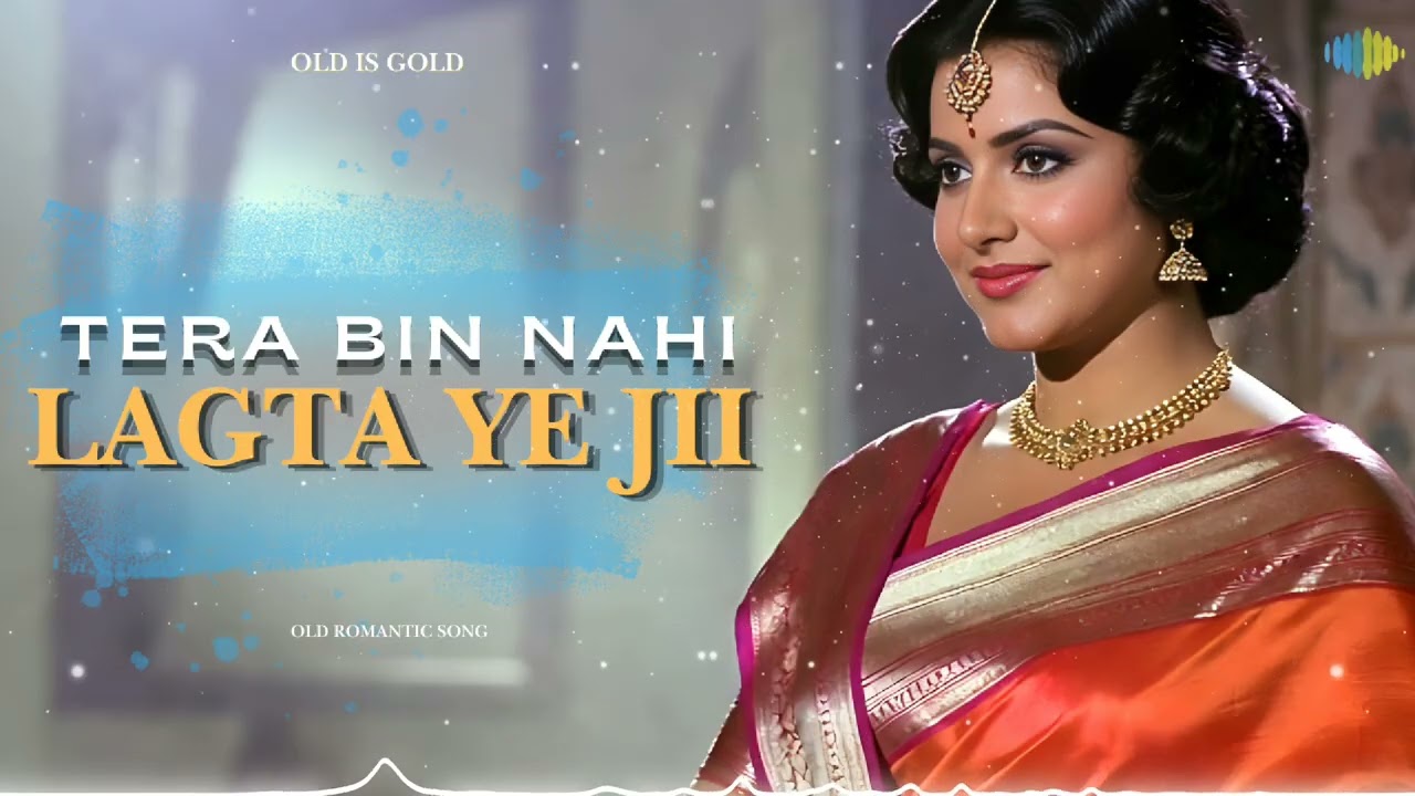 Tera bin nahi lagta ye ji | Old Hindi Romantic Song | Heart Touching 60s-70s Vibe Love Song