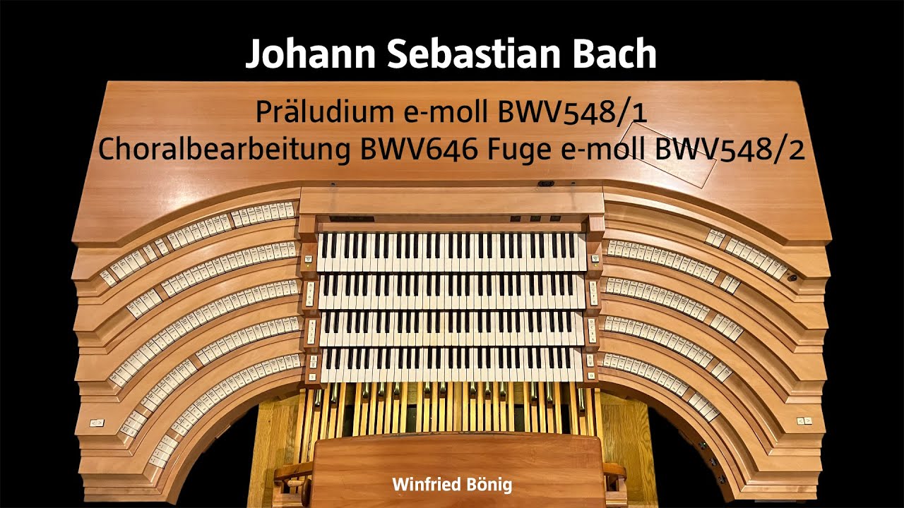 Johann Sebastian Bach: Präludium e-moll BWV548/1 und Choralbearbeitung BWV646 Fuge e-moll