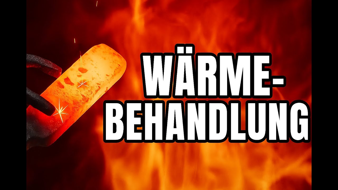 W&auml;rmebehandlung in der Metalltechnik &ndash; Gl&uuml;hen & H&auml;rten im Detail