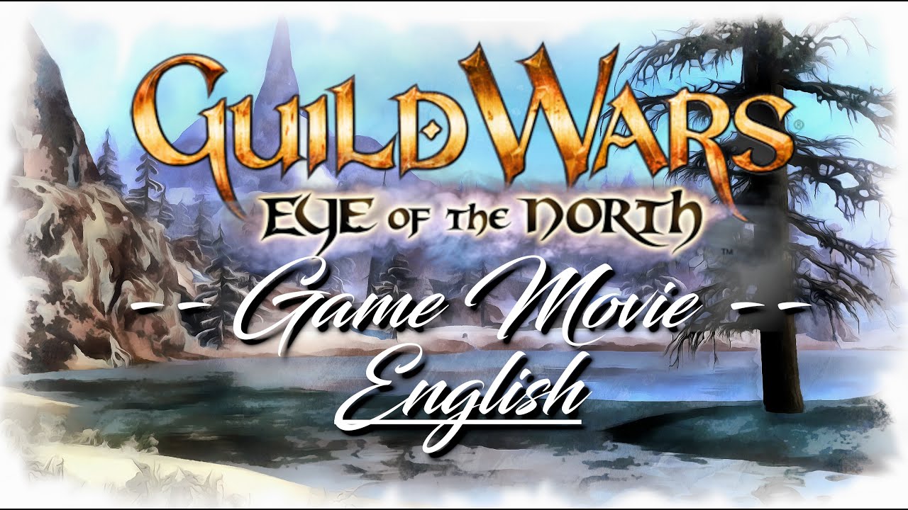 Guild Wars 1 Game Movie: Eye of the North (English)