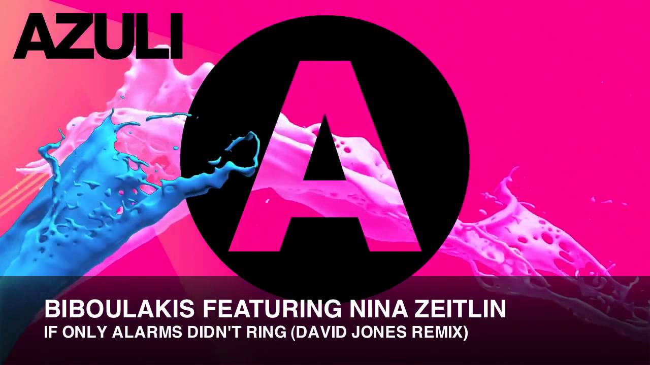 Biboulakis Featuring Nina Zeitlin - If Only Alarm Bells Didnt Ring (David Jones Remix)