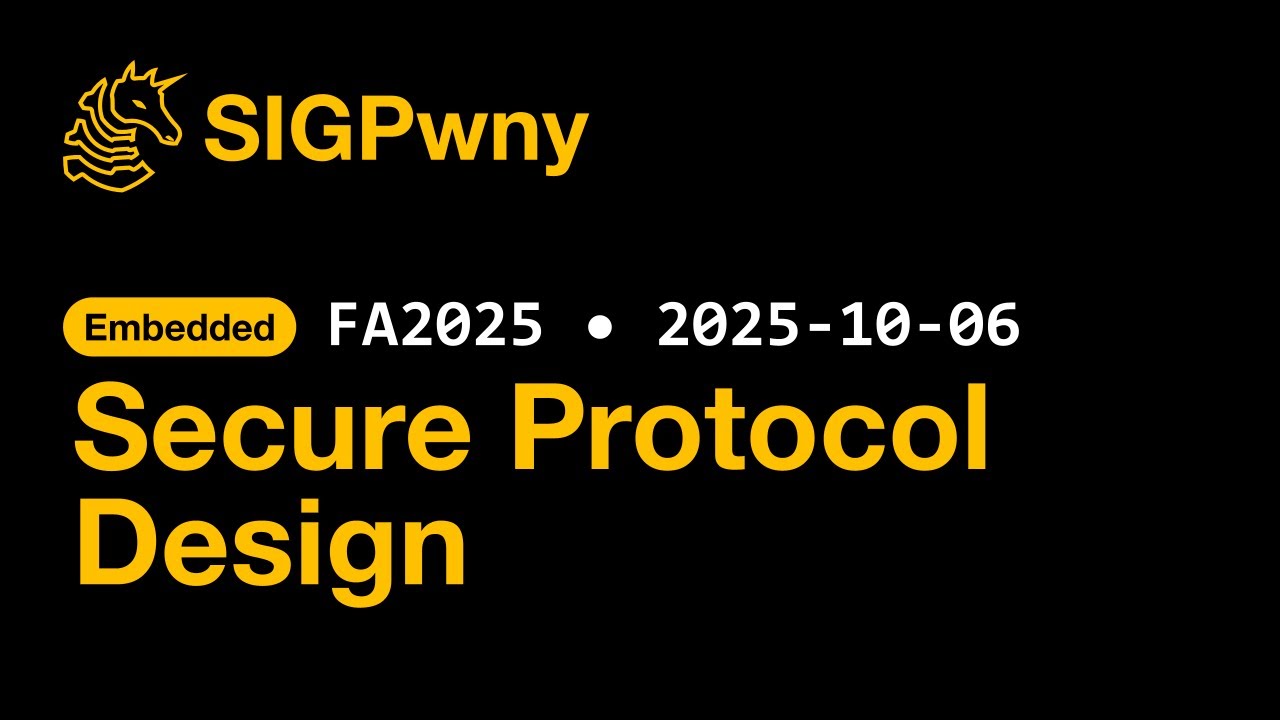 FA2025 Embedded: Secure Protocol Design (2025-10-06)