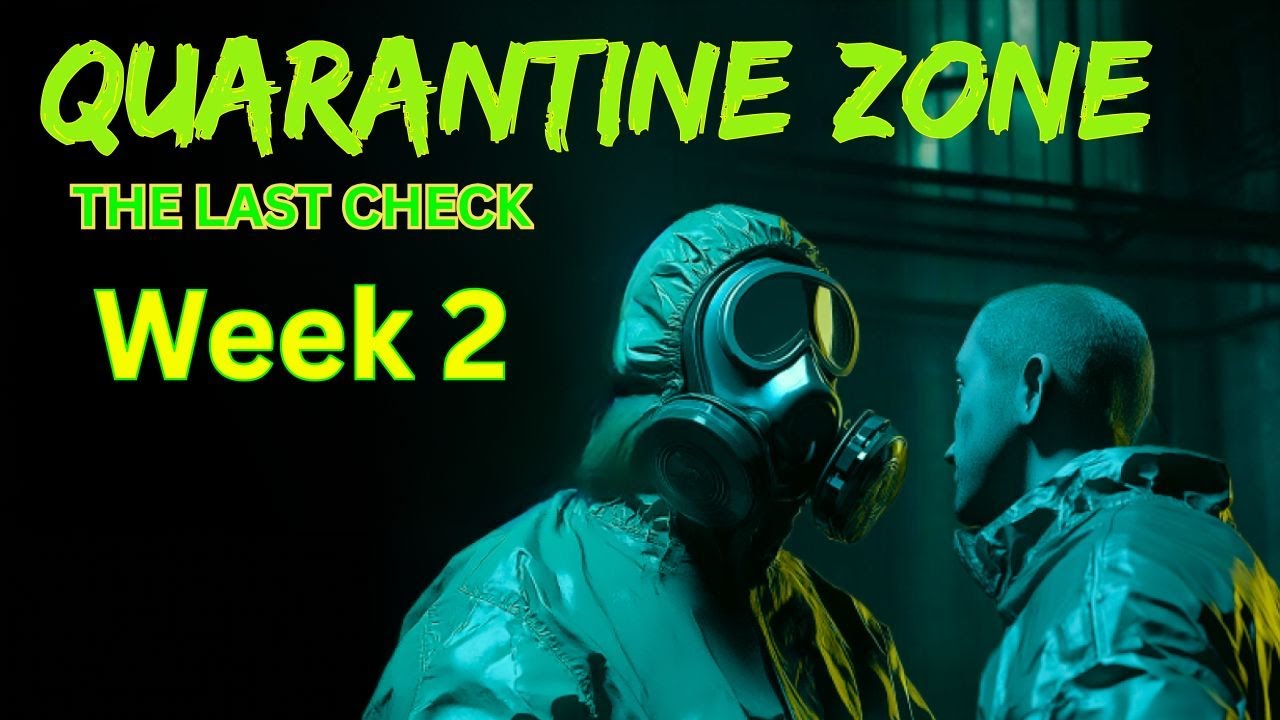 Week 2 in Quarantine Zone The Last Check