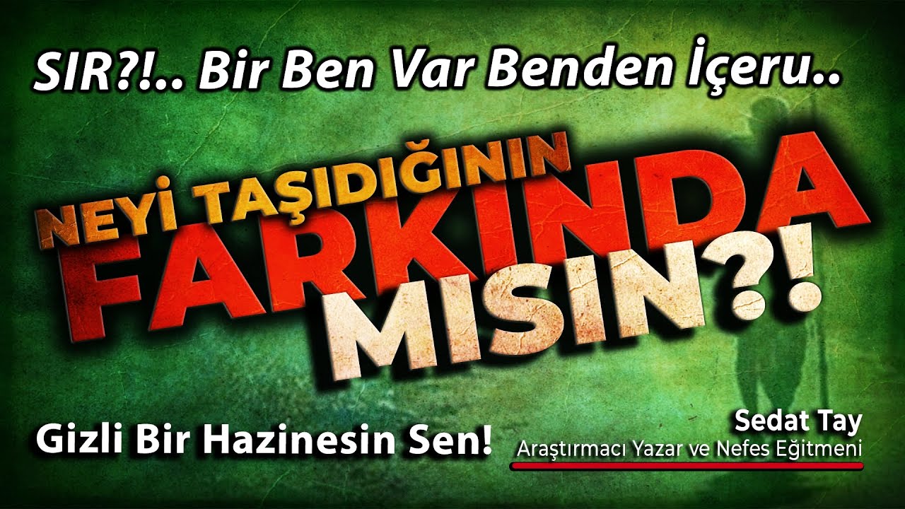 Neyi Taşıdığının FARKINDA MISIN?! SIR! Bir Ben Var Benden İçeru / Gizli Bir Hazinesin Sen @sedattay