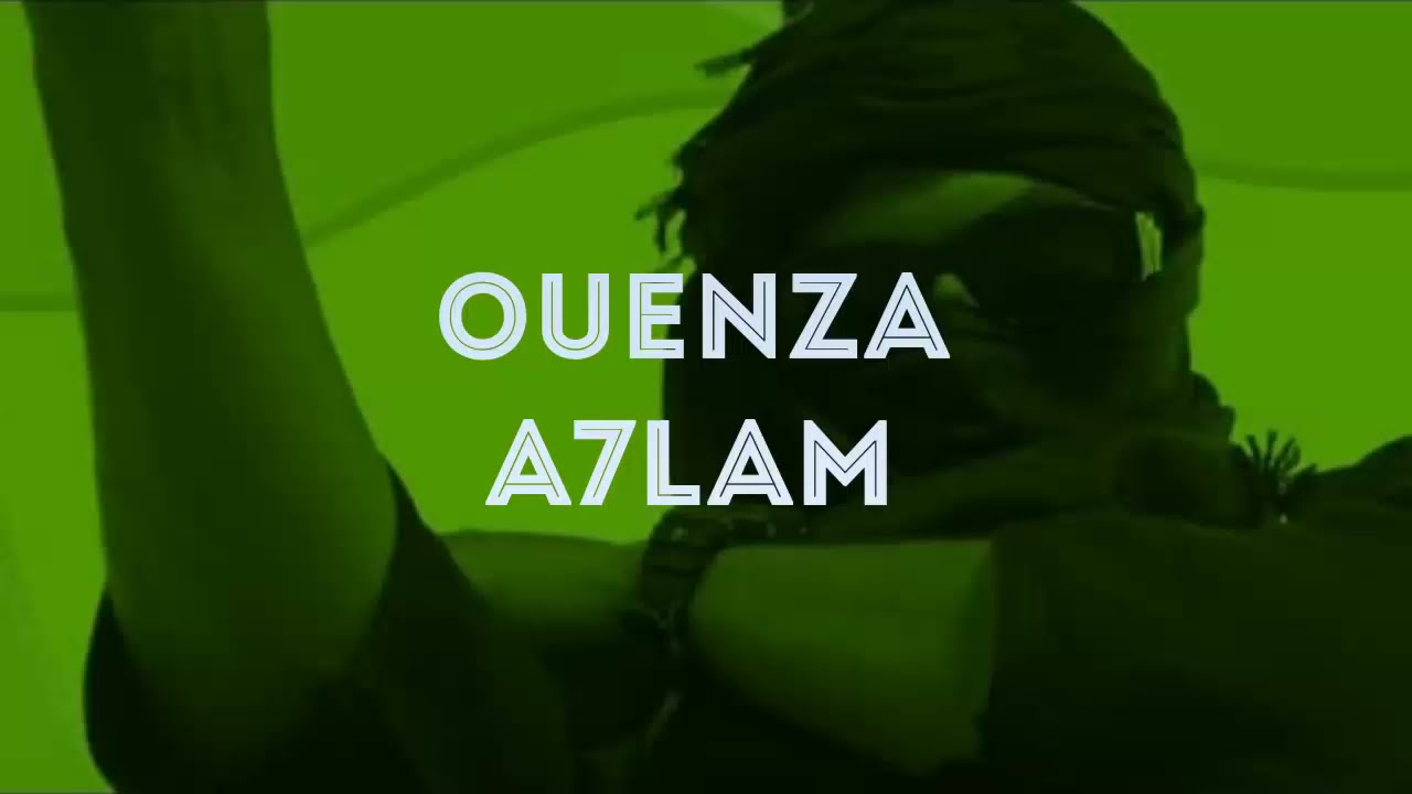 Ouenza A7lam /lyrics