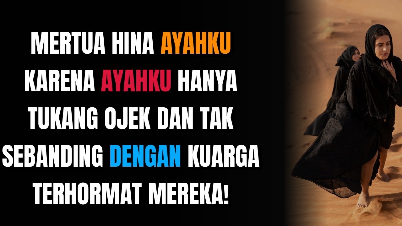 MERTUA HINA AYAHKU KARENA AYAHKU HANYA TUKANG OJEK DAN TAK SEBANDING DENGAN KUARGA TERHORMAT MEREKA!