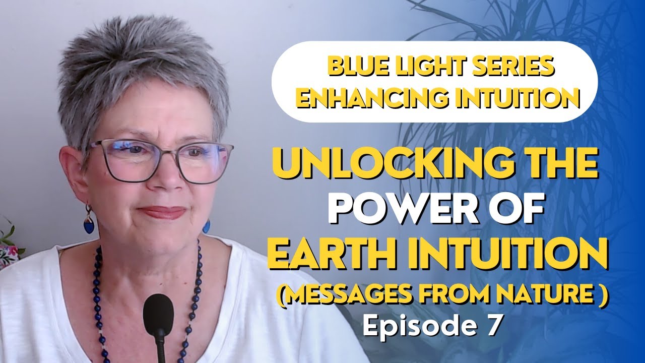 Earth Intuition - Messages from Nature and Beyond Ep 7