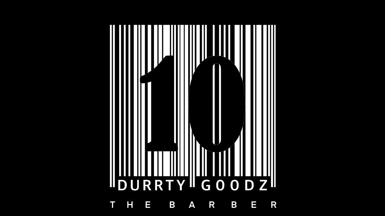 Durrty Goodz - BAR CODE #10 The Barber