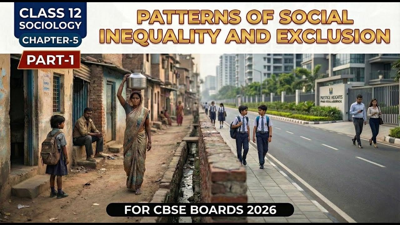Patterns of Social Inequality & Exclusion | Class 12 Sociology Ch-5 (Part-1) | For CBSE Boards 2026