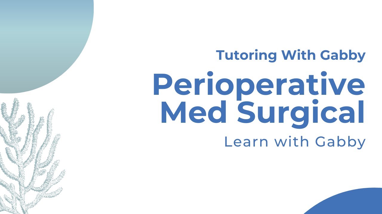 Perioperative Medical Surgical Tutoring ( Nursing )