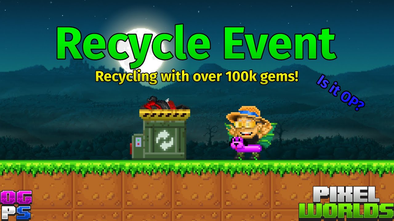 Recycling With Over 100k Gems In Pixel Worlds OGPS!
