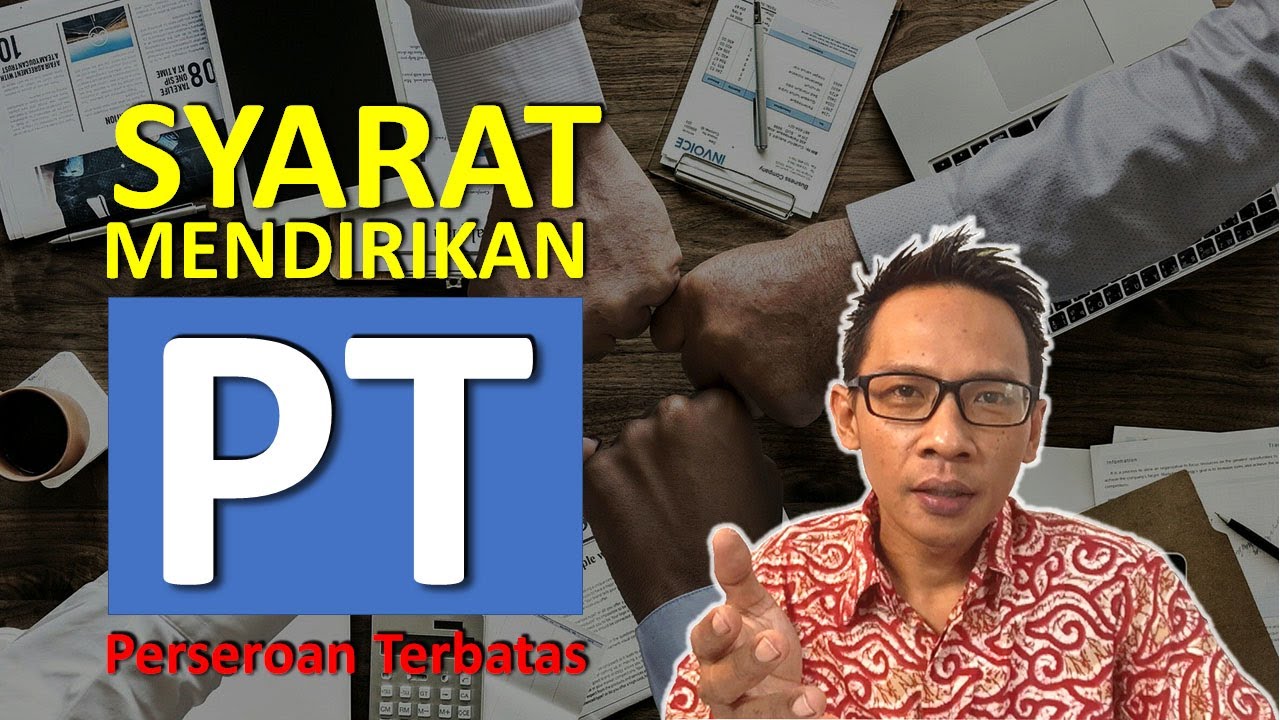Syarat Mendirikan Perusahaan PT (Perseroan Terbatas)