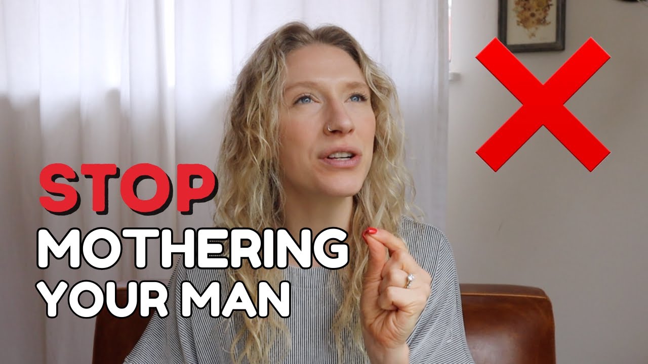 Stop Mothering Your Man - Inspire True Masculinity and Grow in Attraction.