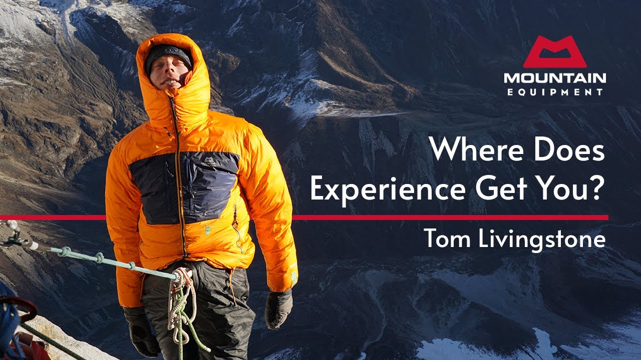 Tom Livingstone | Where Does Experience Get You? | Mountain Equipment