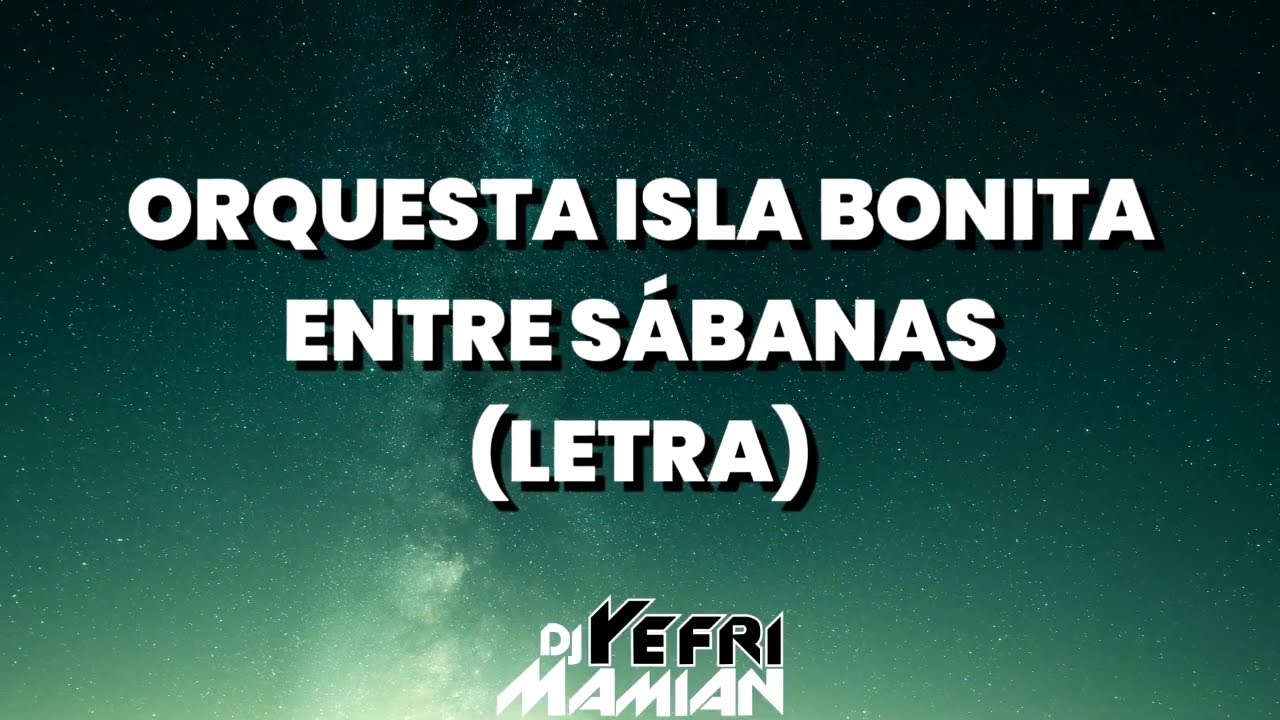 Orquesta Isla Bonita - Entre Sábanas (Letra) | DJYefriMamian